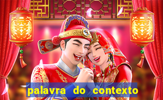 palavra do contexto de hoje 488